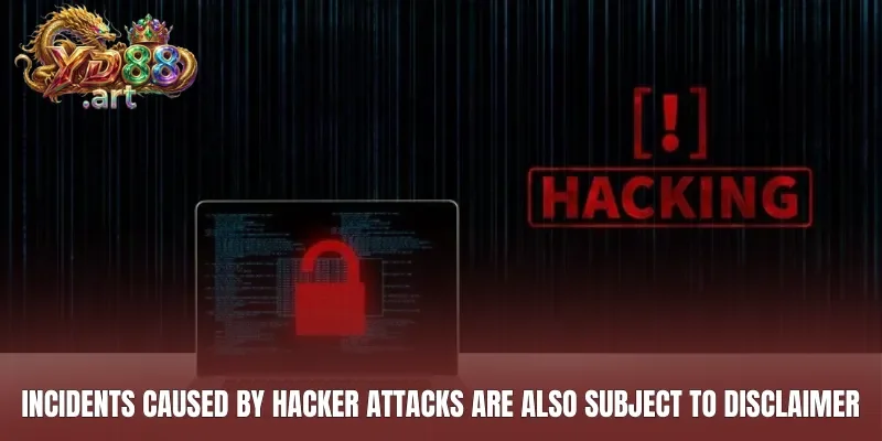 Incidents caused by hacker attacks are also subject to disclaimer