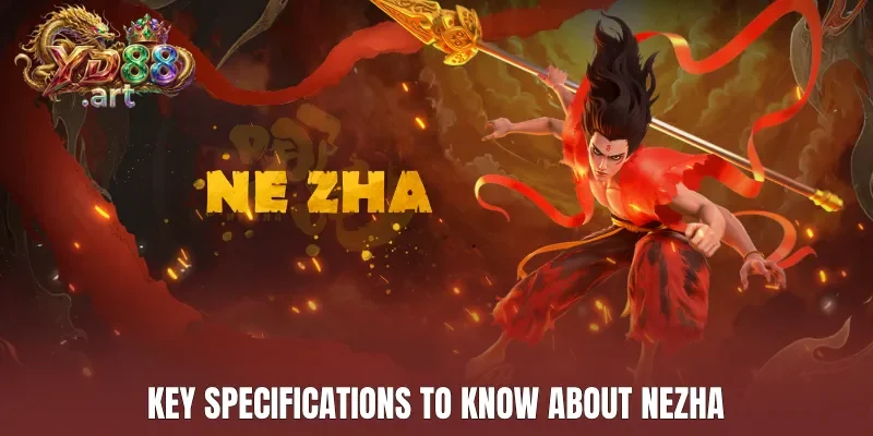 Key specifications to know about Nezha