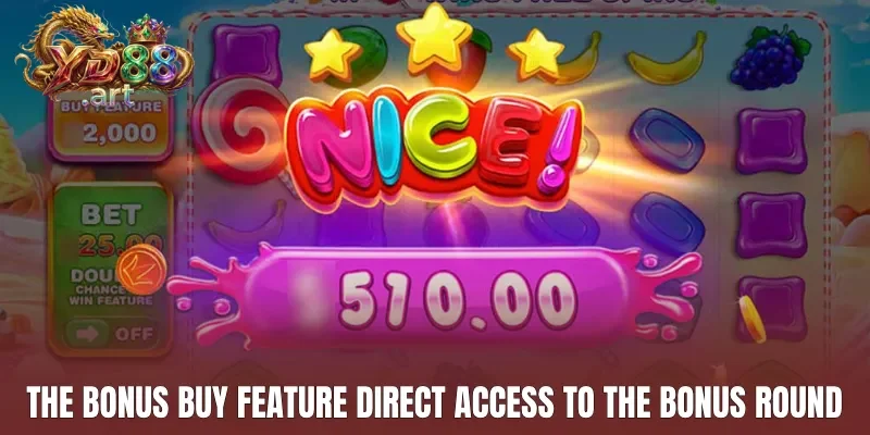The Bonus Buy feature direct access to the bonus round