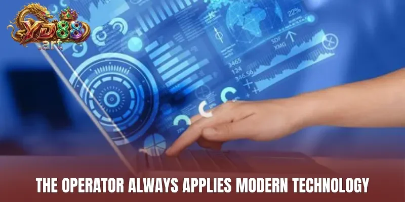 The operator always applies modern technology